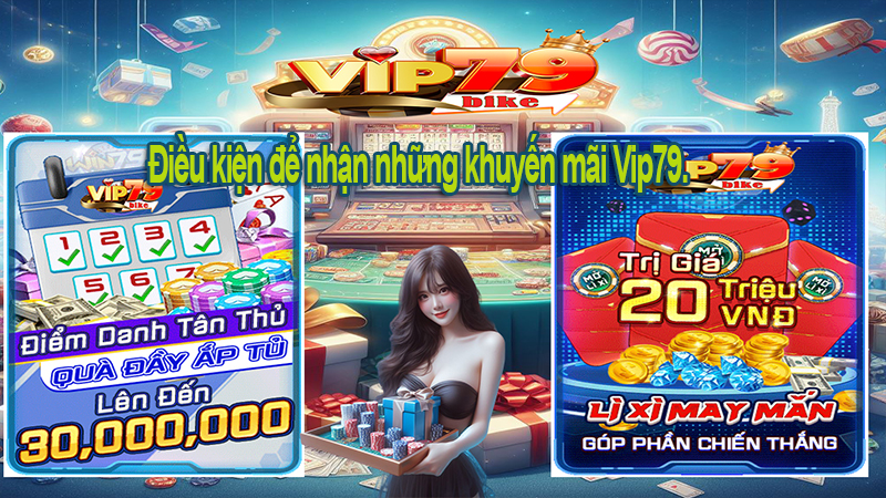 Điều kiện nhận khuyến mãi vip79