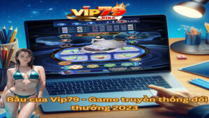 Bầu cua Vip79 - Game truyền thống đổi thưởng 2024