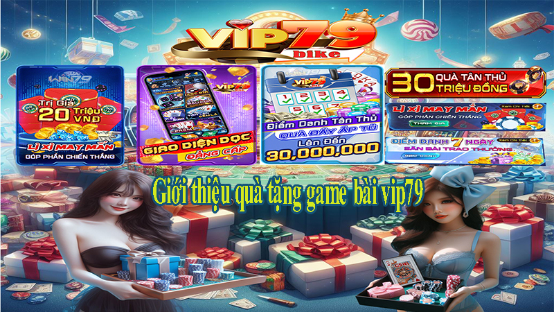 Giới thiệu quà tặng game bài vip79.