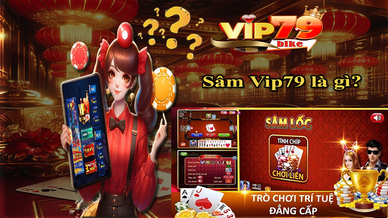 Bài Sâm Vip79 là gì